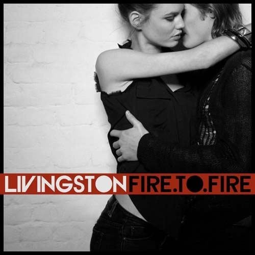 Livingston - Fire to Fire (2012)