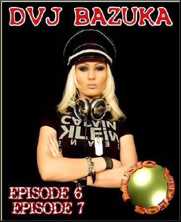 DVJ Bazuka - Episode 6, Episode 7 (2012)