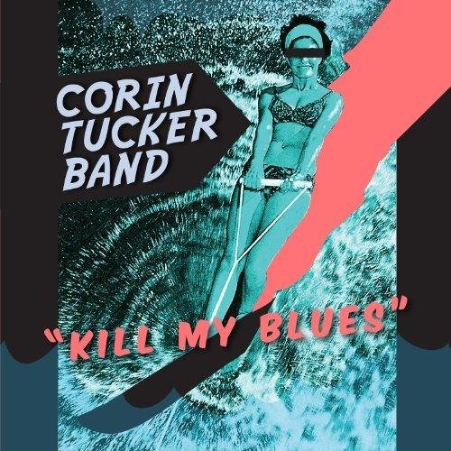 The Corin Tucker Band - Kill My Blues (2012)