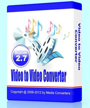 Video to Video Converter 2.7.1.56  ( ML/RUS) 2012