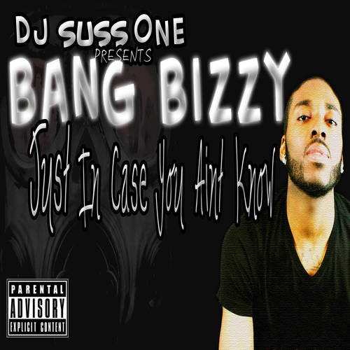 Bang Bizzy - Just In Case You Ain't Know (2012)