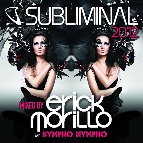 Subliminal 2012  (Mixed by Erick Morillo and Sympho Nympho) (2012)