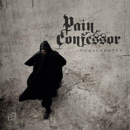 Pain Confessor - Incarcerated (2012)