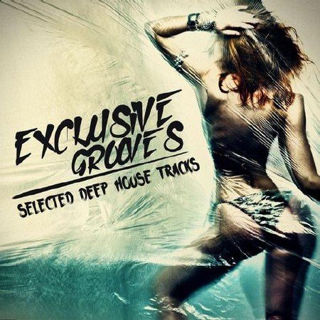 Exclusive Grooves Selected. Deep House Tracks (2012)