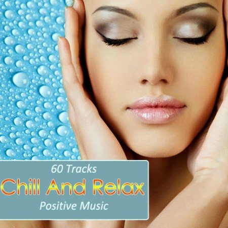 VA - Chill And Relax. 60 Tracks Positiv Music (2012)