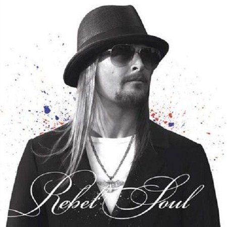 Kid Rock - Rebel Soul (2012)