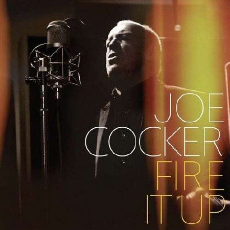 Joe Cocker - Fire It Up (2012)