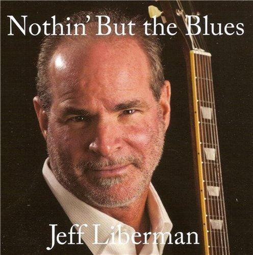 Jeff Liberman - Nothin' But the Blues (2012)