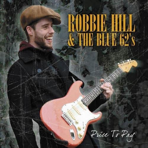Robbie Hill & The Blue 62's - Price To Pay (2013)