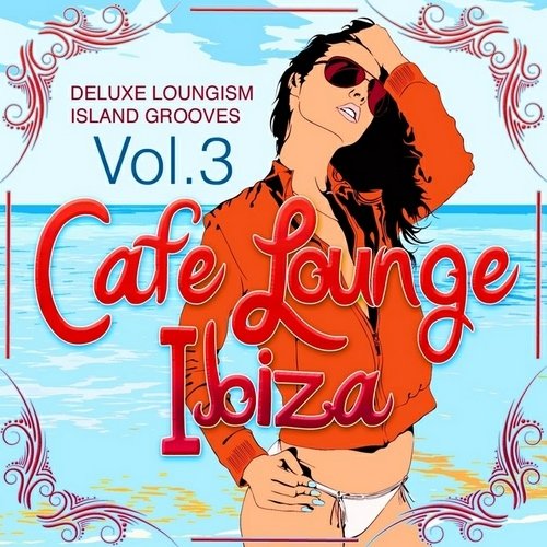 VA - Cafe Lounge Ibiza Vol. 3 (2013)